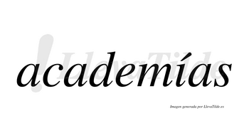 Academías  lleva tilde con vocal tónica en la «i»