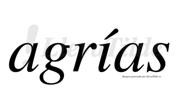 Agrías  lleva tilde con vocal tónica en la «i»