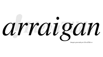 Arraigan no lleva tilde con vocal tónica en la segunda «a»