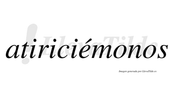 Atiriciémonos  lleva tilde con vocal tónica en la «e»