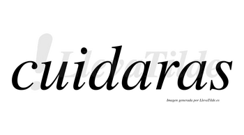 Cuidaras  no lleva tilde con vocal tónica en la primera «a»