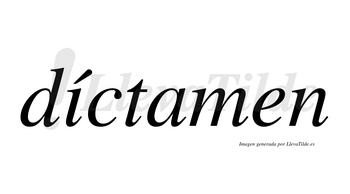 Díctamen lleva tilde con vocal tónica en la «i»