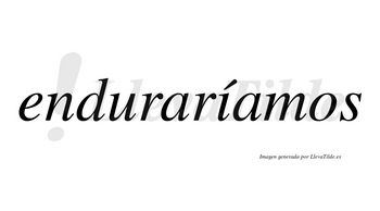 Enduraríamos  lleva tilde con vocal tónica en la «i»