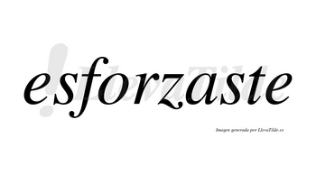 Esforzaste no lleva tilde con vocal tónica en la «a»