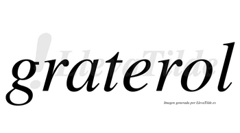 Graterol  no lleva tilde con vocal tónica en la «o»