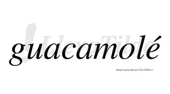 Guacamolé lleva tilde con vocal tónica en la «e»
