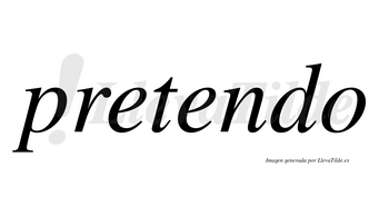 Pretendo  no lleva tilde con vocal tónica en la segunda «e»