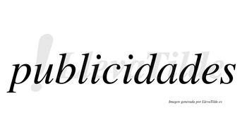 Publicidades no lleva tilde con vocal tónica en la «a»