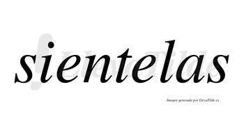 Sientelas no lleva tilde con vocal tónica en la segunda «e»
