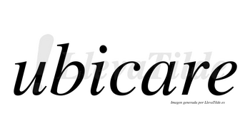 Ubicare no lleva tilde con vocal tónica en la «a»