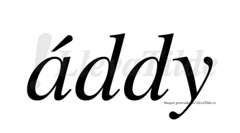 Áddy  lleva tilde con vocal tónica en la «a»