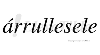 Árrullesele lleva tilde con vocal tónica en la «a»