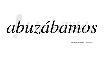Abuzábamos  lleva tilde con vocal tónica en la segunda «a»