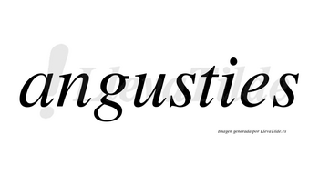 Angusties no lleva tilde con vocal tónica en la «u»