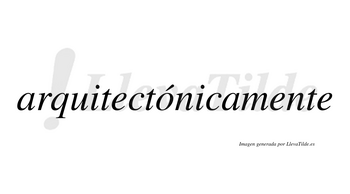 Arquitectónicamente  lleva tilde con vocal tónica en la «o»