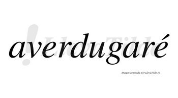 Averdugaré  lleva tilde con vocal tónica en la segunda «e»