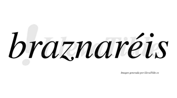 Braznaréis  lleva tilde con vocal tónica en la «e»