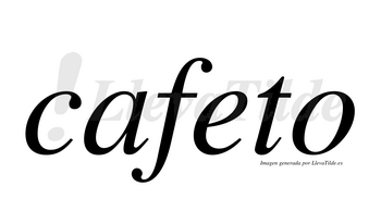 Cafeto  no lleva tilde con vocal tónica en la «e»