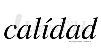 Calídad lleva tilde con vocal tónica en la «i»