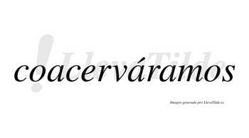 Coacerváramos  lleva tilde con vocal tónica en la segunda «a»