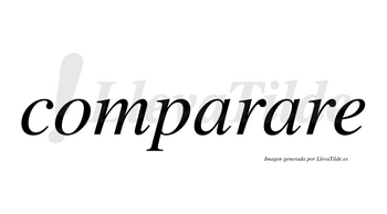 Comparare no lleva tilde con vocal tónica en la segunda «a»
