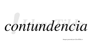 Contundencia  no lleva tilde con vocal tónica en la «e»