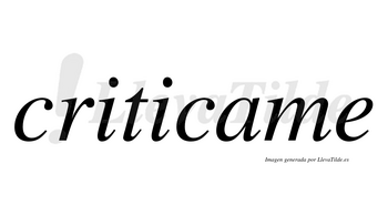 Criticame  no lleva tilde con vocal tónica en la «a»