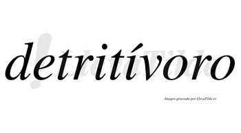 Detritívoro  lleva tilde con vocal tónica en la segunda «i»