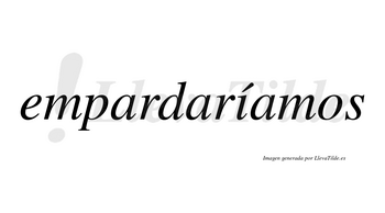 Empardaríamos  lleva tilde con vocal tónica en la «i»