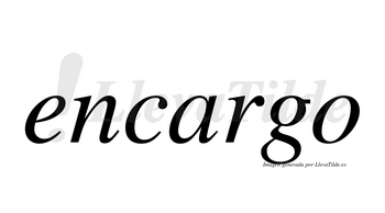 Encargo  no lleva tilde con vocal tónica en la «a»