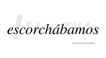 Escorchábamos  lleva tilde con vocal tónica en la primera «a»