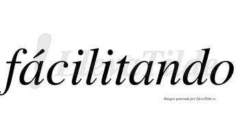 Fácilitando lleva tilde con vocal tónica en la primera «a»
