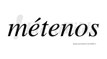 Métenos lleva tilde con vocal tónica en la primera «e»