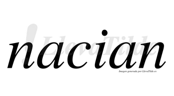 Nacian no lleva tilde con vocal tónica en la primera «a»