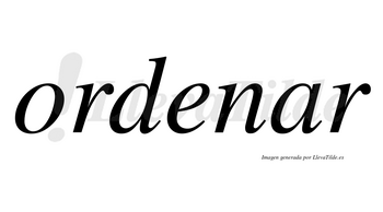 Ordenar  no lleva tilde con vocal tónica en la «a»