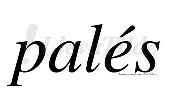 Palés  lleva tilde con vocal tónica en la «e»