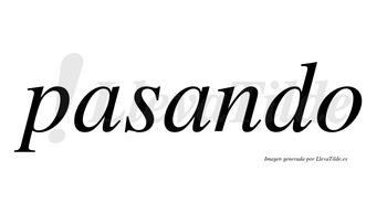 Pasando  no lleva tilde con vocal tónica en la segunda «a»