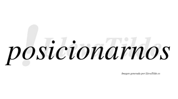 Posicionarnos  no lleva tilde con vocal tónica en la «a»