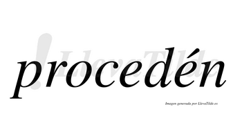 Procedén  lleva tilde con vocal tónica en la segunda «e»