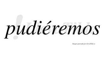 Pudiéremos  lleva tilde con vocal tónica en la primera «e»