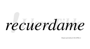 Recuerdame  no lleva tilde con vocal tónica en la «a»