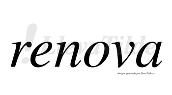 Renova  no lleva tilde con vocal tónica en la «o»