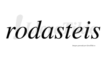 Rodasteis  no lleva tilde con vocal tónica en la «a»