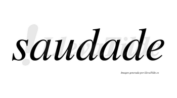 Saudade no lleva tilde con vocal tónica en la segunda «a»