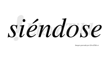 Siéndose lleva tilde con vocal tónica en la primera «e»