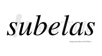 Subelas no lleva tilde con vocal tónica en la «e»