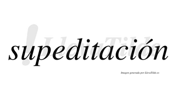 Supeditación lleva tilde con vocal tónica en la «o»