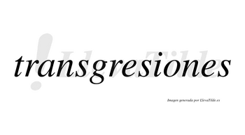 Transgresiones no lleva tilde con vocal tónica en la «o»