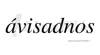 Ávisadnos lleva tilde con vocal tónica en la primera «a»