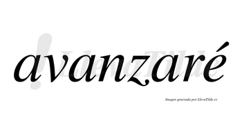 Avanzaré lleva tilde con vocal tónica en la «e»
